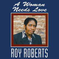 Roy Roberts A Woman Needs Love